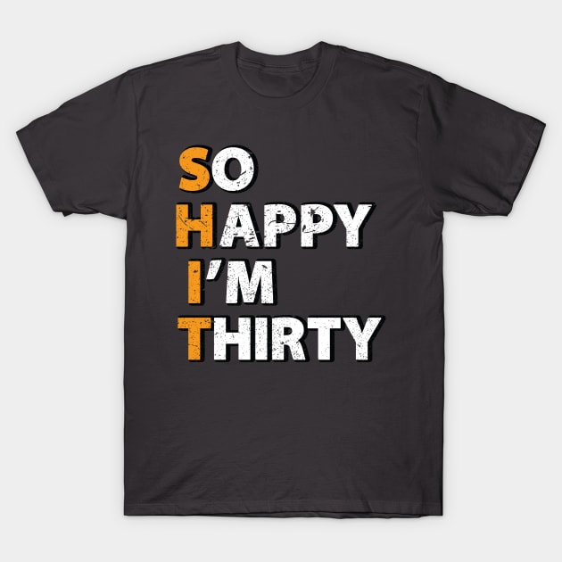 SO HAPPY I'M THIRTY T-Shirt by Litho